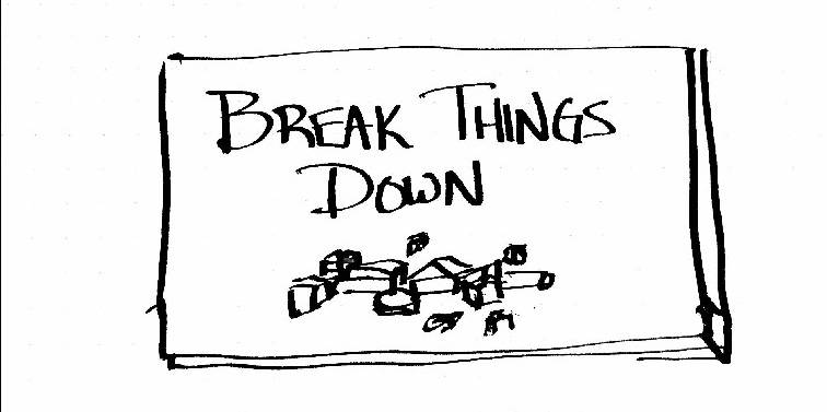 03-20-break-things-down.md